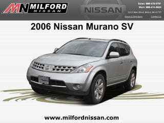 2006 Nissan Murano SV www.milfordnissan.com 
