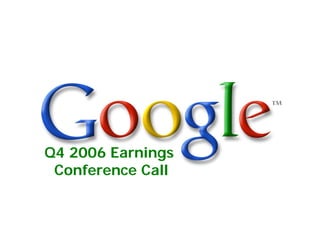 Q4 2006 Earnings
 Conference Call
 