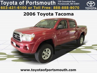 2006 Toyota Tacoma




www.toyotaofportsmouth.com
 
