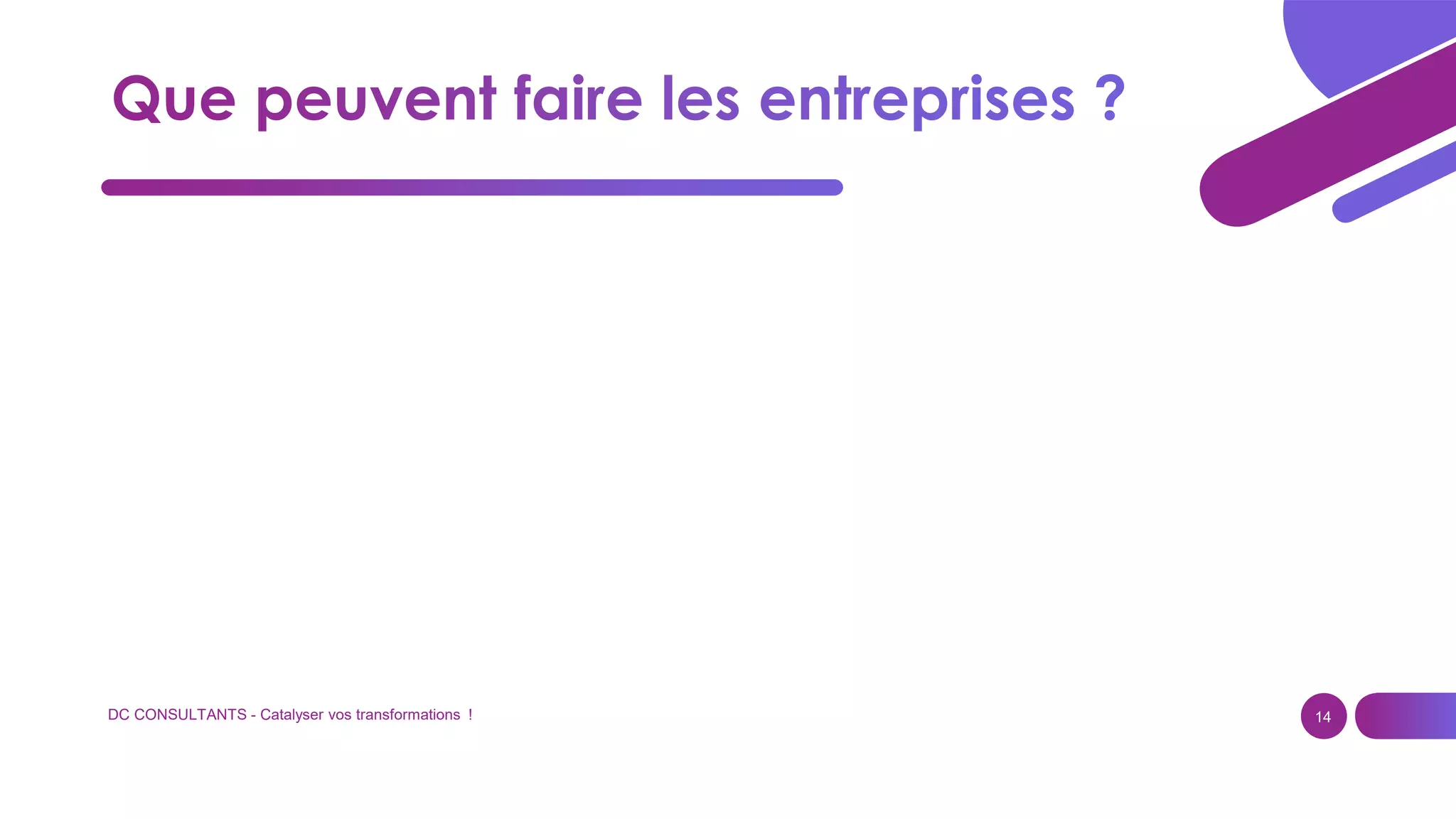 DC CONSULTANTS - Catalyser vos transformations ! 14
 