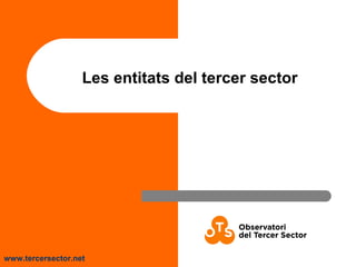www.tercersector.net
Les entitats del tercer sector
 