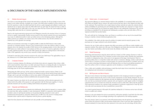 4: DISCUSSION OF THE VARIOUS IMPLEMENTATIONS


     4.1     Mobile Network Impact                                                                                      4.2.2    Debit Cards – A Useful Feature?
     One factor to come through all the systems discussed above is that they are all very similar in terms of the       The important difference in customer features related to the availability of a recognized debit card. In the
     impact on the mobile networks. Invariably use is made of the SMS feature available in all the networks and         MTN Bank and SMART Money versions, the banks involved had been able to issue MasterCard debit cards
     from the experience to date, the added load from the service is easily managed and unlikely to result in any       to the customers. This would have to be a major feature for those networks as it gives the customer almost
     significant loss of capacity. Even where the SMS traffic levels are quite high, the impact has been to utilize a   infinite possibilities for purchasing and cash withdrawals. With the debit card, customers no longer need to
     second digital channel for SMS traffic. In the only case where this has occurred, the need resulted from high      find an accredited dealer but can instead use regular ATMs for cash withdrawals. Furthermore, the need for
     ‘texting’ traffic rather than the m-Commerce application.                                                          providing an acceptable ID for all deposits and withdrawals is avoided, as the card with either a PIN or a
                                                                                                                        signature provides that security feature.
     Based on the stated loads being experienced in the Philippines networks, the provision of the m-Commerce
     services is capable of generating a healthy revenue stream for the network operator, but more importantly, it      The card could also be of advantage where user literacy is a problem as its use may be less stressful than
     may create an additional incentive to take up mobile services in the developing markets. Although the              having to complete a formal withdrawal application form.
     added customers are unlikely to be volume users of the mobile services, they will still contribute in a
     material way to the operators’ net earnings.                                                                       The availability of the debit card also eases the problem for retailers and the network operator in that
                                                                                                                        purchases are no longer restricted to just selected retailers.
     While not encountered on the study, it is equally possible to utilize the WAP features of the mobile
     networks as a transport medium. However, from a practical point of view, this solution is likely to be less        However, the use of debit cards pre-supposes that debit card systems and ATMs are widely available in the
     attractive due to the relatively low profile of WAP services in the emerging markets. On the other hand, the       respective markets. They clearly are in the case of the Philippines and South Africa but many other markets
     SMS features are widely utilized in most markets and their use in the m-Commerce application makes for             may have limited card facilities, which would render this attribute of little value.
     an easily understood product. The use of the SMS capacity also utilizes an existing feature of all networks
     while a WAP application may involve some networks in further development.                                          4.2.3    Retail Purchasing
                                                                                                                        Performing retail transactions using the phone itself was a feature in all the systems. However, in order to
     It should be noted that all the networks involved in the study were GSM-based. The applicability of any of
                                                                                                                        function, the retailer must have an m-Commerce account on the chosen system. Whether this requirement
     the solutions to a US-CDMA based network has yet to be verified
                                                                                                                        is a barrier to widespread up-take of the service is not apparent at this stage of development. There is a
                                                                                                                        potential problem that in a competitive market with several m-Commerce offerings, retailers could resist the
     4.2     Customer Features
                                                                                                                        need to have m-Commerce accounts on several systems. No network reported this as a problem, and in any
     In terms of customer features, the offerings can be broken down into two categories: those where a debit           case, a system technology development could well eliminate this as an issue by permitting transactions to
     card is issued and those where there is no debit card issued. However, in making this split, it is important to    leave the confines of the m-Commerce application and be handled as a normal POS transaction.
     recognize that the issuing of a debit card is more likely to be a matter of central bank policy than any
     technology issue for the chosen implementation.                                                                    Once a debit card is available, retail purchasing is made that much easier, but as noted above, the existence
                                                                                                                        of a widespread card environment is a prerequisite.
     Disregarding the debit card issue, all the systems studied had similar customer features. While not all
     systems included every feature, there seemed to be nothing to prevent all the features being made available.       4.2.4    Bill Payments and Micro-Finance
     All gave cash-in and cash-out facilities as well as some aspects of bill payment, credit transfer between
                                                                                                                        This area of micro-finance is becoming increasingly important to the emerging economies as it gives the
     customers, retail purchasing at selected establishments and prepaid recharge.
                                                                                                                        ability to advance funds into the sector as well as receive repayments on loans already advanced. The use of
                                                                                                                        the m-Commerce systems for this important area also has significant advantages to the outlying customers.
     The range of options was clearly one for each operator to determine and the selection appeared to be
                                                                                                                        One case that was mentioned involved a customer who was required to make regular weekly or fortnightly
     limited only by the ability of the operator to reach agreement with the third party suppliers. G-Cash in
                                                                                                                        repayments but to do so involved one whole day of travel to reach an office that could accept the payment.
     particular seemed to be very active in adding useful features and partners to its product.
                                                                                                                        That requirement resulted in the customer being unavailable for productive employment on that day and if
                                                                                                                        a five-day week was assumed, the loss of productivity is around 20%.
     4.2.1   Deposits and Withdrawals
     Naturally, every system provides for deposits and withdrawals. All provided for deposits at a company office,      As a result of general interest in this aspect, the operators trialing the m-Commerce service have all made
     but some had other options available or under development. SMART in conjunction with its partner, BDO,             moves to enable such a feature.
     provided a series of cash deposit machines on its premises allowing customers to enter cash in
     predetermined denominations, using their MasterCards. GLOBE was in the process of trialing similar                 However, in all cases studied, the service is provided by a third party, typically a ‘rural bank’ who then takes
     terminals which could be used in conjunction with the phone to permit deposits.                                    all liability for debt etc. and is accordingly operating to the requirements of the banking regulator.

     Apart from that, deposits and withdrawals were also possible at the participating retailers.                       The micro-finance option is an extension of the bill payment feature that all operators were offering. If the
                                                                                                                        system allows the payment of bills, and all systems studied did so, then it must also allow repayments to
                                                                                                                        financial institutions for loans that have been advanced. In the same way, the technology will also allow
30                                                                                                                                                                                                                                         31
 