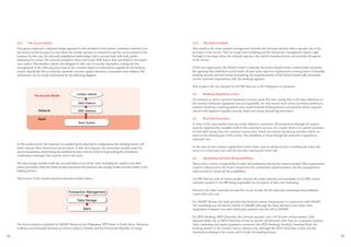 4.3.1   The Access Model                                                                                         4.3.2   The Hybrid Model
     One group employed a relatively simple approach to the provision of the service, sometimes referred to as        This model is the more complex arrangement whereby the network operator takes a greater role in the
     the ‘Access’ model because it is one where the mobile operator is restricted to just the access portion of the   provision of the service. This can range from including just the transaction management aspect, right
     business. In this case, the networks established relationships with a normal bank with both parties              through to the stage where the network operator also holds a banking licence and provides all aspects
     marketing the service. The network provided a ‘front-end’ to the SMS system that was linked to the bank’s        of the service.
     own system. This interface system was designed to take care of security, transaction routing and the
     management of the SMS responses back to the customer based on information supplied by the banking                Of the two approaches, the Hybrid model is naturally the more complex from a central bank viewpoint.
     system. Specifically this covered the automatic account update whenever a transaction was initiated. The         Recognizing that individual central banks all have quite rigorous requirements covering issues of liquidity,
     architecture can be simply represented by the following diagram.                                                 banking security and anti money laundering, the implementation of the Hybrid model will necessarily
                                                                                                                      involve extensive negotiations with the banking regulator.

                                                                                                                      This model is the one adopted by GLOBE Telecom in the Philippines in particular.

                                                       Cellular network                                               4.4     Banking Regulatory Issues
                   The Access Model
                                                                                                                      No network or service operator expressed concerns about this area, noting that in all cases adherence to
                                                        SMS Platform                                                  the country’s financial regulations was not negotiable. For that reason most service providers preferred a
                                                                                                                      solution involving a banking partner who would hold the banking licence and perform all the required
                       Network                          SMS Interface                                                 actions with regard to liquidity, security, fraud and money laundering prevention.

                       Bank                                                                                           4.5     Bad Debt Provision
                                                        Bank System                                                   In none of the cases studied was any credit offered to customers. All transactions through the system
                                                                                                                      must be supported by available credit in the customer’s account. As a result, there is no specific provision
                                                       Cellular network                                               for bad debt arising from the customer transactions. Fraud and money laundering activities will be an
                   The Access Model
                                                                                                                      issue for the banking part of the service. The possibility of fraud through the network is regarded as
                                                         SMS Platform
                                                                                                                      extremely low.
     In this model and for the purposes of considering the alternative configuration, the banking system will
                        Network
     itself comprise three elements as shown below. In SMSnext diagram, the transaction module maps the
                                                         this Interface                                               In the case of micro-finance applications where loans may be advanced and a resulting risk arises, the
     actual transactions, determining the settlements that must be made and generating the transaction                service is a third party one with the provider carrying the entire risk.
     confirmation messages that must be sent Transaction Management
                        Bank                    to the users.
                                                                                                                      4.6     Marketing and Sales Responsibilities
                                                      Bank System
                                                     Data Storage
     The data storage module holds the account balances for all the users including the retailers and other           There were a variety of approaches to sales and marketing among the systems studied. These approaches
     service providers, while the bank module represents the physical cash storage facility and the holder of the     could be influenced by the model adopted for the architecture implementation, but the arrangements
     banking licence.                                     Bank                                                        used seemed to canvas all the possibilities.

     This portion of the overall network is discussed further below.                                                  GLOBE Telecom with its hybrid model, wherein the entire network was essentially in GLOBE control,
                                                                                                                      naturally resulted in GLOBE being responsible for all aspects of sales and marketing.

                                                                                                                      However, the other networks all used the ‘access’ model, but the sales and marketing responsibilities
                                                Transaction Management
                                                                                                                      varied with each case.

                                                       Data Storage                                                   For SMART Money, the bank provided the financial system infrastructure in conjunction with SMART.
                                                                                                                      The marketing was left almost entirely to SMART although the bank did have some lesser roles.
                                                            Bank                                                      Acquisition of dealers and other third party partners was also left to SMART.

                                                                                                                      For MTN Banking, MTN Networks, the network operator, was a 50-50 joint venture partner with
                                                                                                                      Standard Bank, but as MTN Networks, it had no specific involvement other than as a transport medium.
     The Access model is employed by SMART Money in the Philippines, MTN Bank in South Africa, Safaricom              Sales, marketing and dealer acquisition remained with MTN Banking. Similarly, Standard Bank, the
     in Kenya and eventually Tanzania as well as Celpay in Zambia and the Democratic Republic of Congo.               banking partner in the venture, had no obvious role, although like MTN Networks, it does provide
                                                                                                                      information relating to the service and it holds the banking licence.
34                                                                                                                                                                                                                                   35
 
