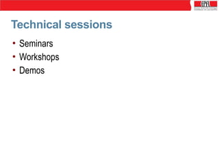 Technical sessions
• Seminars
• Workshops
• Demos

 