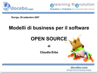 Modelli di business per il software OPEN SOURCE di Claudio Erba Rovigo, 28 settembre 2007 