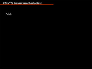Offline capable web applications with Google Gears and Dojo Offline