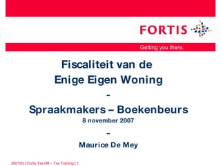Fiscaliteit van de  Enige Eigen Woning - Spraakmakers – Boekenbeurs 8 november 2007 - Maurice De Mey 