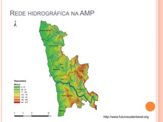 Rede hidrográfica na AMPhttp://www.futurosustentavel.org