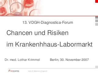 2007-11-30 : Chancen und Risiken im Krankenhhaus-Labormarkt (Dr. med. Lothar Krimmel)