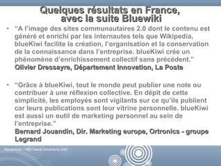 Quelques résultats en France,
                        avec la suite Bluewiki
 • “A l’image des sites communautaires 2.0 do...