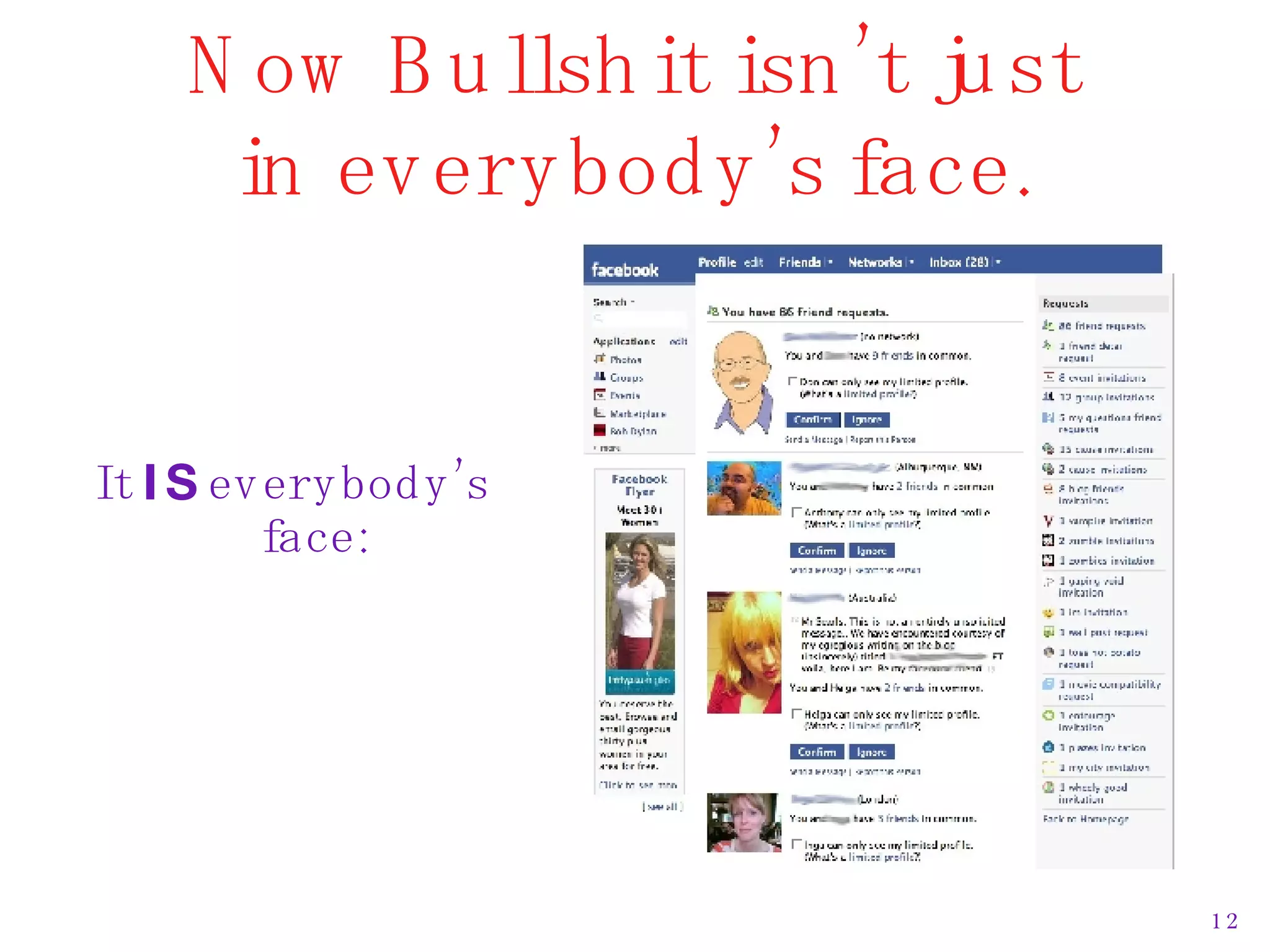 Now Bullshit isn’t just in everybody’s face. It  IS  everybody’s face: 