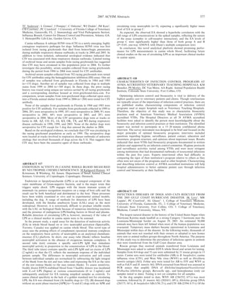TC Anderson1
, L Grimes3
, J Pompey2
, C Osborne1
, WJ Dodds3
, JM Katz2
,
CH Courtney1
, PC Crawford1
. 1.University of Florida College of Veterinary
Medicine, Gainesville, FL. 2. Immunology and Viral Pathogenesis Section,
Influenza Branch, Centers for Disease Control and Prevention, Atlanta, GA.
3. Hemopet/Pet Life-Line, Garden Grove, CA.
Canine influenza A subtype H3N8 virus (CIV) is a newly emerging, highly
contagious respiratory pathogen for dogs. Influenza H3N8 virus was first
isolated from racing greyhounds that died from hemorrhagic pneumonia
during multiple respiratory disease outbreaks at tracks in 2004 and 2005. In
addition to virus isolation, substantial serological evidence indicated that
CIV was associated with these respiratory disease outbreaks. Limited testing
of archived tissue and serum samples from racing greyhounds has suggested
that CIV may have circulated in this population prior to 2004. To further
investigate this possibility, serum samples collected from racing greyhounds
during the period from 1984 to 2004 were tested for CIV antibodies.
Archived serum samples collected from 702 racing greyhounds were tested
for CIV antibodies using the hemagglutination inhibition (HI) assay. One set
of samples was collected from greyhounds in Florida in 1984 and 1985
(n5153 dogs). Another set of samples was collected from dogs in multiple
states from 1999 to 2004 (n5549 dogs). In these dogs, the prior racing
history was traced using unique ear tattoos carried by all racing greyhounds
and a corresponding database housed at www.greyhound-data.com. For
comparison, serum samples from non-greyhound dogs collected upon entry
into a Florida animal shelter from 1999 to 2004 (n5288) were tested for CIV
antibody.
None of the samples from greyhounds in Florida in 1984 and 1985 were
positive for CIV antibody. For samples from greyhounds collected in 1999 to
2004, 20% were seropositive in 1999, 18% were seropositive in 2000, 9% were
seropositive in 2001, 44% were seropositive in 2003, and 28% were
seropositive in 2004. Most of the CIV seropositive dogs were at tracks or
farms in AR, AZ, CO, FL, IA, KS, OK, TX, and WI during respiratory
disease outbreaks in 1998, 1999, and 2003. None of the shelter dogs were
seropositive for CIV except for 1 dog that entered the shelter in 2004.
Based on the serological evidence, we conclude that CIV was circulating in
the racing greyhound population as early as 1999. The seropositive dogs
were located at tracks involved in respiratory disease outbreaks of unknown
etiology that involved thousands of dogs across the U.S. This suggests that
CIV may have been the causative agent of those outbreaks.
ABSTRACT #17
ENDOTOXIN ACTIVITY IN CANINE WHOLE BLOOD MEASURED
BY NEUTROPHIL CHEMILUMINESCENCE. M Kjelgaard-Hansen, AT
Kristensen, B Wiinberg, AL Jensen. Department of Small Animal Clinical
Sciences, University of Copenhagen, Copenhagen, Denmark.
Endotoxin or lipopolysaccharide (LPS) is an integral component of the
outer membrane of Gram-negative bacteria, and is the major toxin that
triggers septic shock. LPS engages with the innate immune system of
mammals via pattern recognition receptors on a range of host cells and the
result can be both beneficial and detrimental to the host. These processes
have been widely examined in vitro and in experimental animal models,
including the dog. A range of methods for detection of LPS have been
developed, with the limulus amebocyte lysate (LAL) assay as the most
widespread. However, it is notoriously difficult to produce reliable results
with the LAL on biological fluids because of numerous interfering reactions
and the presence of endogenous LPS-binding factors in blood and plasma.
Reliable detection of circulating LPS is, however, necessary if the value of
LPS as a clinical marker in canine sepsis were to be assessed.
In the present study, a rapid assay for the detection of endotoxin activity
(EA) in whole blood based on in vitro neutrophil activation (SpectralDx,
Toronto, Canada) was applied on canine whole blood. This novel type of
assay uses the priming effects of complement opsonized immune complexes
on the respiratory burst activity of neutrophils as an analytical chemilumi-
niscence (CL) platform. In short, one assay tube (blank) reflects baseline
neutrophil activation in the absence of exogenous immune complexes. A
second tube (test) contains a specific anti-LPS IgM that stimulates
neutrophil activity in proportion to the concentration of LPS in the blood.
The third tube (max) contains specific anti-LPS IgM and an excess of LPS
(2 ng/mL) so that the CL reflects the maximum response of the individual
patient sample. The differences in neutrophil activation and cell count
between individual samples are normalized by subtracting the light integral
of the blank from the test and max tubes and expressing the EA as the ratio
of the test (minus blank) to the max (minus blank). To assess sensitivity,
freshly drawn EDTA-stabilized blood from 5 healthy donors was incubated
with E.coli LPS (Sigma) at various concentrations (0 to 2 ng/mL) and
subsequently analyzed for EA running unspiked samples as controls. To
assess clinical specificity in the lack of a golden standard test for circulating
LPS, the EA was obtained from (A) healthy dogs (n522), (B) diseased dogs
without an acute phase reaction [APR] (n55) and (C) dogs with an APR and
circulating toxic neutrophils (n58), expecting a significantly higher mean
level of EA in group C.
As expected, the observed EA showed a hyperbolic correlation with the
full range of LPS concentrations in the spiked samples, reflecting the nature
of the assay (complex to cell-receptor interaction), and the EA levels of
group C were significantly higher than those of both group A and B
(P,0.05, one-way ANOVA with Dunn’s multiple comparison test).
In conclusion, this novel analytical platform showed promising perfor-
mance for LPS measurements in canine whole blood, facilitating future
clinical studies on the use of circulating LPS as an important clinical marker
in canine sepsis.
ABSTRACT #18
CHARACTERISTICS OF INFECTION CONTROL PROGRAMS AT
AVMA ACCREDITED VETERINARY TEACHING HOSPITALS. KM
Benedict, PS Morley, DC Van Metre, AA Ruple. Animal Population Health
Institute, Colorado State University, Fort Collins, CO.
Optimizing infection control and biosecurity is vital to delivery of the
highest quality care to veterinary patients and clients. Though veterinarians
are typically aware of the importance of infection control practices, there are
no published studies characterizing components of infection control
programs used at major hospitals such as Veterinary Teaching Hospitals.
Therefore, the objective of this study was to characterize biosecurity
practices used at American Veterinary Medical Association (AVMA)
accredited VTHs. The Hospital Directors at all 38 AVMA accredited
facilities were asked to identify the person most knowledgeable about the
biosecurity and infection control practices at their institution. The identified
expert was invited to participate in a 15–20 minute confidential phone
interview. The survey instrument was designed to be brief and focused on the
major principles of optimal biosecurity programs; interviews included
questions regarding hygiene, surveillance, patient contact, education and
awareness, program structure, and opinions about important issues. Results
indicated that most VTHs had biosecurity programs documented in written
policies and supported by an infection control committee. Hygiene protocols
and surveillance activities varied among VTHs and were more stringent
among institutions that had documented outbreaks of nosocomial infections
within the past five years. Experts interviewed often had difficulty in
comparing the rigor of their institution’s program relative to others as they
often were not aware of the programs used at other hospitals. Characterizing
and describing infection control at AVMA accredited institutions will help
hospital administrators to better optimize patient care through infection
control and biosecurity at their facilities.
ABSTRACT #19
INFECTIOUS DISEASES OF DOGS AND CATS RESCUED FROM
THE 2005 GULF COAST HURRICANE DISASTER. JK Levy1
, MR
Lappin2
, PC Crawford1
, AL Glaser3
. 1. College of Veterinary Medicine,
University of Florida, Gainesville, FL, 2. College of Veterinary Medicine,
Colorado State University, Fort Collins, CO, 3. College of Veterinary
Medicine, Cornell University, Ithaca, NY.
The largest natural disaster in the history of the United States began when
Hurricane Katrina made landfall as a strong Category 3 hurricane near the
Louisiana-Mississippi border on August 29, 2005. An estimated 50,000
animals may have been left behind when most of the human population was
evacuated. Temporary mass shelters became operational in Louisiana and
Mississippi within days of the disaster. In the following weeks, thousands of
animals that were not reunited with their owners or adopted to new homes
were sent to animal welfare groups throughout North America. The purpose
of this study was to determine the prevalence of infectious agents in animals
that were transferred from the Gulf Coast disaster area.
Rescue groups that received animals transferred from Louisiana and
Mississippi were asked to submit EDTA whole blood and serum for testing.
Samples from 414 dogs and 55 cats were submitted by 21 rescue groups in 13
states. Canine sera were tested for antibodies (AB) to B. burgdorferi, canine
influenza virus (CIV), and West Nile virus (WNV) as well as Dirofilaria
immitis antigen (AG). Feline sera were tested for AB to FIV and WNV as
well as FeLV and D. immitis AG. DNA extracted from blood was assessed in
PCR assays that amplify DNA of Ehrlichia/Anaplasma/Neorickettsia/
Wolbachia (Ehrlichia group), Bartonella spp., and hemoplasmas (only cat
samples tested to date). Testing is not yet complete for all samples.
In the dog samples tested to date, WNV AB (236/352; 67%) was most
common, followed by D. immitis AG (202/411; 49%), Ehrlichia group DNA
(28/175; 16%), B. burgdorferi AB (1/50; 2%), and CIV AB (2/394; 0.5%). Of the
2007 ACVIM Abstracts 577
 