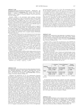 ABSTRACT #160
PHARMACOKINETIC-PHARMACODYNAMIC MODELING OF
MORPHINE IN DOGS. B KuKanich1
, BDX Lascelles2
, JE Riviere2
, MG
Papich2
. 1. College of Veterinary Medicine, Kansas State University,
Manhattan, KS 2. College of Veterinary Medicine, North Carolina State
University, Raleigh, NC.
Morphine (MOR) is the prototypical opioid analgesic interacting
primarily at mu receptors to elicit its antinociceptive effect. Previous studies
have been published which utilized a von Frey (vF) device to evaluate the
antinociceptive effects of MOR in dogs. The vF device consists of a solid
plastic pin which is applied with increasing force to the carpal foot pad until
a response is obtained. The force applied is quantified on an electronic load
cell. The purpose of this study was to evaluate a novel PK-PD model of
MOR by reanalyzing the data from a previous study.
Six healthy Beagle dogs were administered morphine sulfate 0.5 mg/kg IV
q 2 h for 3 doses via cephalic catheter. VF measurements were obtained
hourly. Blood samples were obtained through a jugular catheter and plasma
was analyzed for MOR with a validated high-pressure liquid chromatogra-
phy with electrochemical detection method. Pharmacokinetic-pharmacody-
namic modeling was performed with a computer program (WinNonlin,
Pharsight Corporation).
A 2-compartment model with first order elimination best fit the plasma
profile. The volume of distribution for the central compartment (V1), 1.34 6
0.20 L/kg, rate of movement from compartment 1 to 2 (k12), 5.98 6 1.97 /h,
rate of movement from compartment 2 to 1 (k21), 3.83 6 0.81 /h, and the rate
of elimination from compartment 1 (k10) 2.48 6 0.40 /h were calculated. An
indirect response model with stimulation of input best fit the pharmacody-
namic component, according to equation 1. The calculated PD parameters
were plasma concentration to elicit a 50% maximal response (EC50), 44.6 6
5.7 ng/mL, the maximal effect (EMAX), 181 6 66% increase from baseline,
rate constant for stimulation of the response (Kin), 2.66 6 1.96 /h, and rate
constant for the loss of the response (kout), 3.03 6 2.10 /h, where dR/dt is the
rate of change of the response variable, vF threshold, (R), and C is the
plasma morphine concentration. The model predicted PD parameters
correlated well with the measured data (r2
50.97) despite individual
variability in response to MOR.
Integrated PK-PD modeling of MOR provided a high correlation between
the observed and predicted antinociceptive effect of MOR. An advantage of
the indirect response model is that the effect does not have to be directly
related with the plasma concentration. Previous studies have demonstrated
that a lag for MOR penetration into the cerebrospinal fluid (CSF) occurs, as
well as a lag for the elimination of MOR from the CSF in dogs. Previous PD
models related the effect of MOR to plasma concentrations with a lower
correlation (r2
50.92) compared to the indirect response model.
Equation 1. dR
dt ~ Kin . 1 z Emax . C
EC50 z C
 
{ kout . R
ABSTRACT #161
CEFPODOXIME AND CEPHALEXIN PLASMA PHARMACOKINET-
ICS, PROTEIN BINDING, AND TISSUE DISTRIBUTION AFTER
ORAL ADMINISTRATION TO DOGS. Mark G. Papich, Jennifer L.
Davis, and Amanda M. Floerchinger. North Carolina State University,
College of Veterinary Medicine, Raleigh, NC.
Cephalexin and cefpodoxime are two oral cephalosporins frequently
prescribed for treating skin and soft tissue infections in dogs. Cefpodoxime
proxetil (Simplicef) is registered for once-daily administration and cepha-
lexin (generic) is usually prescribed for twice-daily administration. This
study compared plasma concentrations, protein binding and free (unbound)
tissue concentrations in dogs after oral administration. Determination of
free (protein unbound) drug concentrations in the interstitial fluid (ISF) –
the site of most bacterial infections – was done to assess whether dosing
regimens are meeting targeted concentrations. In vivo ultrafiltration was used
to collect tissue fluid because of several advantages over tissue cages or tissue
homogenates. After placing ultrafiltration probes for collecting interstitial
fluid (ISF) and jugular catheters for collecting plasma, 6 dogs were
administered cephalexin (mean dose 25 mg/kg) and cefpodoxime proxetil
(mean cefpodoxime dose 9.6 mg/kg) orally in a crossover design with at least
one-week washout between crossovers. Plasma and tissue fluid were
collected for 48 hours and analyzed for each drug using high pressure
liquid chromatography (HPLC). Protein binding of each drug in pooled
canine plasma was measured using microcentrifugation. The tissue probes
were well tolerated and reliably produced fluid from tissue that could be
collected every two hours. The protein binding for cefpodoxime varied from
82% to as high as 91%, except at the high concentration (30 mg/mL) where it
was 66%. Thus, the free drug fraction (fu) ranged from 0.34 to 0.09 (mean fu
was 0.17). The protein binding for cephalexin was 26% and 16% at low and
high concentrations, respectively, representing a fu of 0.74 and 0.84,
respectively. For cephalexin, the peak plasma concentration (CMAX) was
31.5 (611.5)mg/mL, area-under-the-curve (AUC) 155.6 (629.5)mg hr/mL,
and terminal half-life (tK) was 4.7 (61.2) hr. The corresponding values for
the free (unbound) cephalexin in the ISF were 16.3 (65.8) mg/mL, 87.8
(621.0) mg hr/mL, and 3.2 (6 0.6) hr. For cefpodoxime the CMAX was 33.0
(66.9) mg/mL, AUC 282.8 (644.0) mg hr/mL, and tK 5.7 (60.9) hr. The
corresponding values for the free cefpodoxime in the ISF were 4.3 (62.0) mg/
mL, 57.5 (617.4) mg hr/mL, and 10.4 (63.3) hr. The tissue penetration
factor was 0.58 (60.17) and 0.20 (60.06) for cephalexin and cefpodoxime,
respectively. For cefpodoxime, the ISF unbound (active) drug concentra-
tions were maintained above the MIC90 for E. coli and Staphylococcus for
approximately 24 hours. For cephalexin, these concentrations were main-
tained above the MIC90 for Staphylococcus for approximately 14 hours and
did not reach the MIC90 for E. coli at any time. We conclude that free
(active) drug in tissue was similar to the free plasma drug concentration for
cefpodoxime, but for cephalexin, free (active) drug in tissue was lower than
free drug in plasma. In addition, we found that active drug concentrations
are maintained in tissues longer for cefpodoxime than for cephalexin.
ABSTRACT #162
COMPARATIVE OXIDATIVE METABOLISM, GLOMERULAR FIL-
TRATION RATE, AND EXTRACELLULAR AND TOTAL BODY
FLUID CONTENT IN BEAGLES AND GREYHOUNDS. B KuKanich,
JF Coetzee, R Gehring, M Hubin. College of Veterinary Medicine, Kansas
State University, Manhattan, KS.
Antipyrine (AP) is a nonsteroidal anti-inflammatory drug (NSAID) that
distributes to total body fluid, is not highly protein bound, and is used as
a marker drug for cytochrome P-450 (CYP) mediated oxidative metabolism.
Inulin is a polysaccharide that distributes to extracellular fluid, is not highly
protein bound, and is eliminated primarily by glomerular filtration. The
purpose of this study was to compare the oxidative metabolism, glomerular
filtration rate, and extracellular and total body fluid content of Beagles and
Greyhounds as determined by the pharmacokinetics (PK) of the marker
drugs antipyrine and inulin.
Six healthy Greyhounds (3 male, 3 female) and 6 healthy Beagles (3 male,
3 female) were used in the study. Antipyrine (1 mg/kg) and inulin (100 mg/
kg) were administered IV through a cephalic catheter. Blood samples were
obtained from a jugular catheter and plasma analyzed by validated high-
pressure liquid chromatography methods. PK parameters were estimated
with analytical software (WinNonlin, Pharsight Corporation) using non-
compartmental analyses. Pharmacokinetic parameters were assessed for
differences with the Mann-Whitney rank sum test.
As determined by the marker drugs, antipyrine and inulin, Greyhounds
have significantly reduced oxidative metabolism as compared to Beagles, but
similar glomerular filtration rates. The decreased oxidative metabolism in
Greyhounds may explain previous reports documenting the decreased
clearance of thiopental and propofol in Greyhounds. It was not determined
if the deficiency in metabolism is generalized or limited to a specific CYP
isoform. The extracellular fluid volume was similar between the two dog
breeds, but the total body fluid content was significantly larger in
Greyhounds. The larger total body fluid content in Greyhounds may be
due to the larger muscle mass as compared to Beagles.
ABSTRACT #163
RELATIONSHIP BETWEEN LUNG SURFACTANT ALTERATIONS
AND SEVERITY OF DISEASE IN HORSES WITH RECURRENT
AIRWAY OBSTRUCTION (RAO). U. Christmann1
, V. Buechner-Max-
well1
, S. Witonsky1
, B. Dryman1
, B. Grier2
, and D. Hite2
. 1. Virginia-
Maryland Regional College of Veterinary Medicine, Blacksburg, VA. 2.
Wake Forest University School of Medicine, Winston-Salem, NC.
Table 1. Pharmacokinetic parameters. Median (25%–75% confidence
interval).
2007 ACVIM Abstracts 617
 