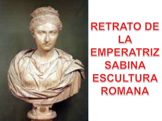 RETRATO DE LA EMPERATRIZ  SABINA ESCULTURA ROMANA<br />