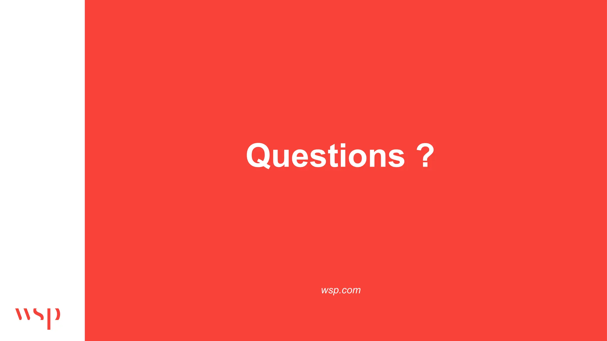 Questions ?
wsp.com
 