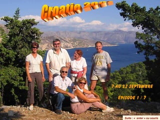 Croatie 2007 Suite : «  enter » ou souris 7 au 22 septembre Épisode 1 / 7 