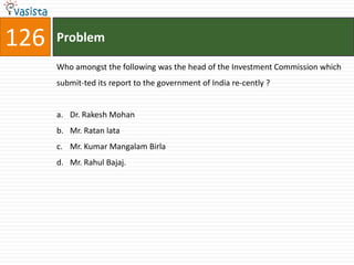 126   Problem

      Who amongst the following was the head of the Investment Commission which
      submit-ted its report to the government of India re-cently ?


      a. Dr. Rakesh Mohan
      b. Mr. Ratan lata
      c. Mr. Kumar Mangalam Birla
      d. Mr. Rahul Bajaj.
 