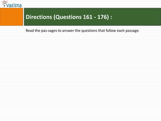 Directions (Questions 161 - 176) :

Read the pas-sages to answer the questions that follow each passage.
 