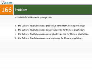 166   Problem

      It can be inferred from the passage that


      a. the Cultural Revolution was a productive period for Chinese psychology.
      b. the Cultural Revolution was a dangerous period for Chinese psychology.
      c. the Cultural Revolution was an unproductive period for Chinese psychology.
      d. the Cultural Revolution was a new begin-ning for Chinese psychology.
 