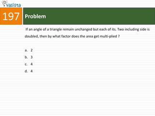197   Problem

      If an angle of a triangle remain unchanged but each of its. Two including side is
      doubled, then by what factor does the area get multi-plied ?


      a. 2
      b. 3
      c. 4
      d. 4
 