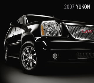 2007 YUKON




         Brochure Presented By:
   Jim Hudson Buick GMC Cadillac Saab
7201 Garners Ferry Road Columbia SC 29209
      www.jimhudsonsuperstore.com
 