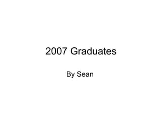 2007 Graduates By Sean  