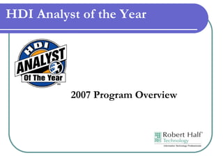 HDI Analyst of the Year




          2007 Program Overview