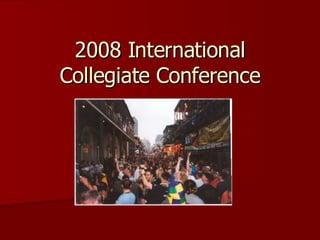 2008 International Collegiate Conference 
