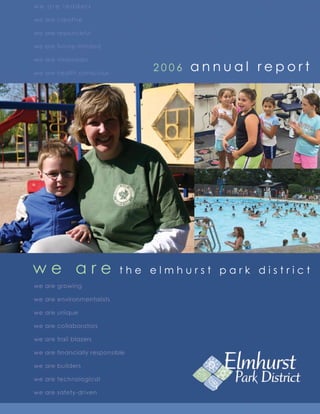 2006   annual report




we are   the elmhurst park district