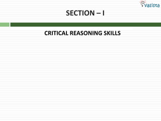 SECTION – I

CRITICAL REASONING SKILLS
 