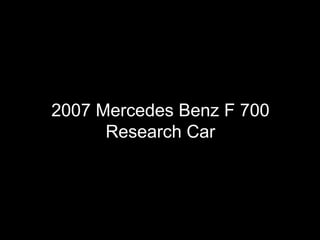 2007 Mercedes Benz F 700 Research Car 