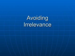 Avoiding Irrelevance 