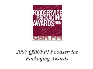 2007 QSR/FPI Foodservice Packaging Awards 