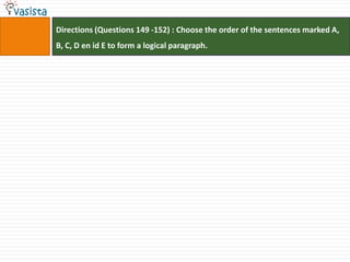 Directions (Questions 149 -152) : Choose the order of the sentences marked A,
B, C, D en id E to form a logical paragraph.
 