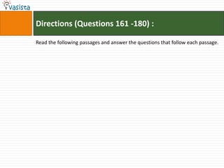 Directions (Questions 161 -180) :

Read the following passages and answer the questions that follow each passage.
 