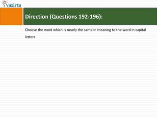 Direction (Questions 192-196):

Choose the word which is nearly the same in meaning to the word in capital
letters
 