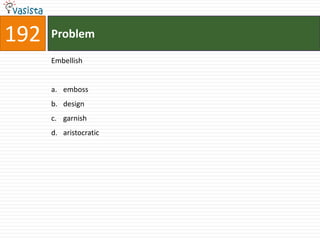 192   Problem

      Embellish


      a. emboss
      b. design
      c. garnish
      d. aristocratic
 