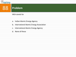 88   Problem

     IAEA stands for


     a. Indian Atomic Energy Agency
     b. International Atomic Energy Association
     c. International Atomic Energy Agency
     d. None of these
 