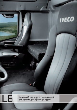 LE   Stralis AS3: tanto spazio per muoversi,
     per riposare, per riporre gli oggetti
 