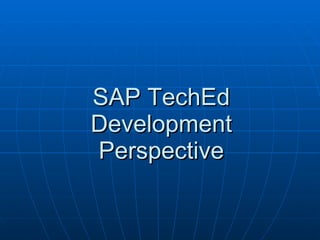 SAP TechEd Development Perspective 