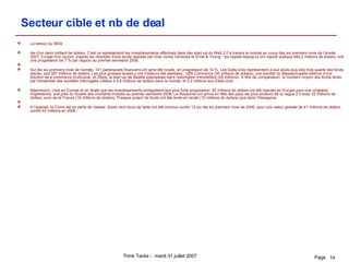 Secteur cible et nb de deal Le retrour du WEB rès d'un demi milliard de dollars. C'est ce représentent les investissements effectués dans des start-up du Web 2.0 à travers le monde au cours des six premiers mois de l'année 2007. Il s'agit d'un record, d'après les résultats d'une étude réalisée par Dow Jones Ventures et Ernst & Young : les capital-risqueurs ont injecté quelque 464,2 millions de dollars, soit une progression de 7 % par rapport au premier semestre 2006.   Sur les six premiers mois de l'année, 101 partenariats financiers ont ainsi été noués, en progression de 14 %. Les Etats-Unis représentent à eux seuls plus des trois quarts des fonds placés, soit 357 millions de dollars. Les plus grosses levées y ont d'ailleurs été réalisées : n2N Commerce (30 millions de dollars), une société du Massachusetts éditrice d'une solution de e-commerce multicanal, et Zillow, la start-up de Seattle spécialisée dans l'estimation immobilière (25 millions). A titre de comparaison, le montant moyen des fonds levés par l'ensemble des sociétés interrogées s'élève à 4,6 millions de dollars dans le monde, et 5,2 millions aux Etats-Unis. Néanmoins, c'est en Europe et en Israël que les investissements enregistrent leur plus forte progression. 52 millions de dollars ont été injectés en Europe pour une vingtaine d'opérations, soit près du double des montants investis au premier semestre 2006. Le Royaume-Uni arrive en tête des pays les plus porteurs de la vague 2.0 avec 22 millions de dollars, suivi de la France (16 millions de dollars). Presque autant de fonds ont été levés en Israël (15 millions de dollars) que dans l'Hexagone.   A l'opposé, la Chine est en perte de vitesse. Seuls neuf tours de table ont été conclus contre 12 sur les six premiers mois de 2006, pour une valeur globale de 41 millions de dollars, contre 43 millions en 2006. 