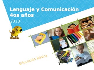 Lenguaje y Comunicación
4os años
2010
 