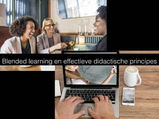 Blended learning en effectieve didactische principes
 