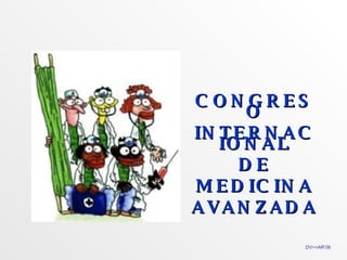 CONGRESO INTERNACIONAL DE MEDICINA AVANZADA DV>>AR’06 