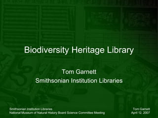 Biodiversity Heritage Library Tom Garnett Smithsonian Institution Libraries 