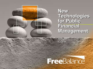 New Technologies for Public Financial Management May 2007 ICGFM 
