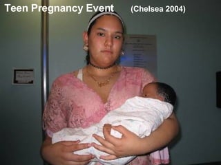 Teen Pregnancy Event  (Chelsea 2004) 
