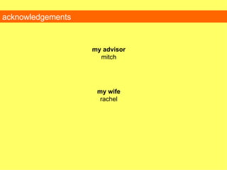 acknowledgements my advisor mitch my wife rachel 
