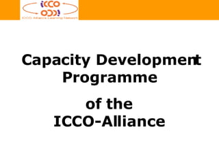 Capacity Development Programme  of the  ICCO-Alliance  