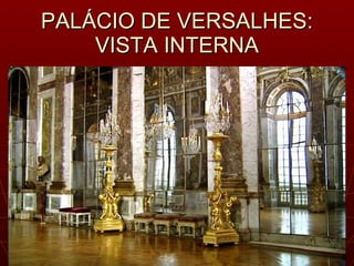 PALÁCIO DE VERSALHES: VISTA INTERNA 
